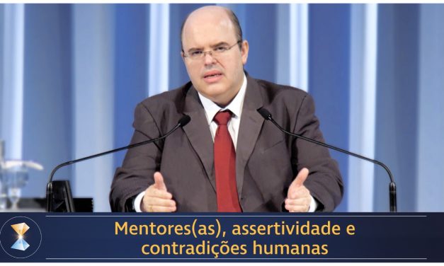 Mentores(as), assertividade e contradições humanas