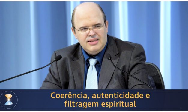 Coerência, autenticidade e filtragem espiritual