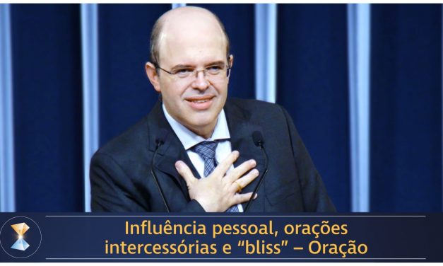 Influência pessoal, orações intercessórias e “bliss” – Oração