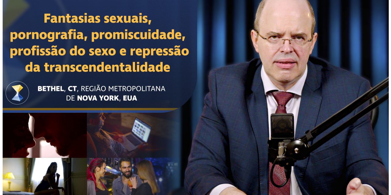 Fantasias sexuais, pornografia, promiscuidade, profissão do sexo e  repressão da transcendentalidade - Sociedade Maria Cristo