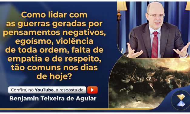 Como lidar com as guerras geradas por pensamentos negativos, egoísmo, violência de toda ordem, falta de empatia e de respeito, tão comuns nos dias de hoje?