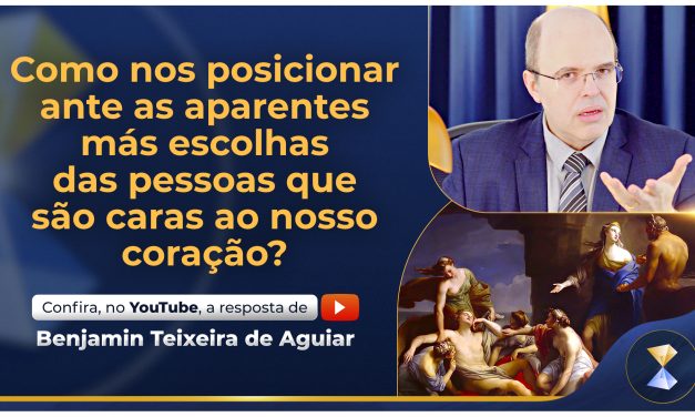 Como nos posicionar ante as aparentes más escolhas das pessoas que são caras ao nosso coração?