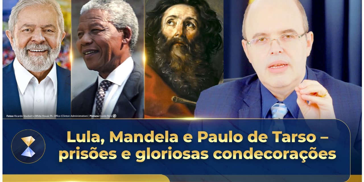 Lula, Mandela e Paulo de Tarso – prisões e gloriosas condecorações