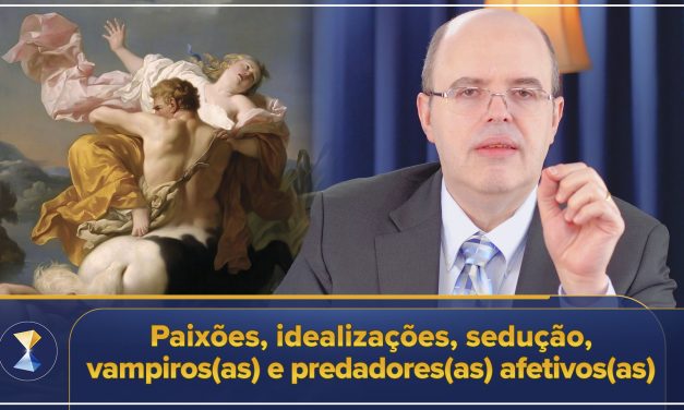 Paixões, idealizações, sedução, vampiros(as) e predadores(as) afetivos(as)