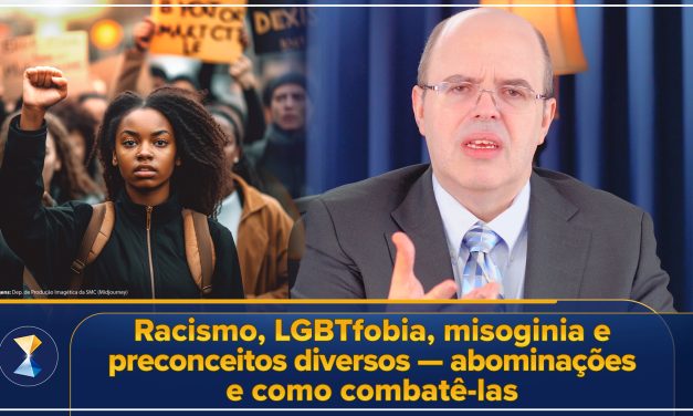 Racismo, LGBTfobia, misoginia e preconceitos diversos – abominações e como combatê-las