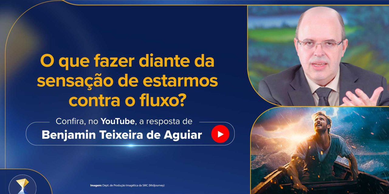 O que fazer diante da sensação de estarmos contra o fluxo?