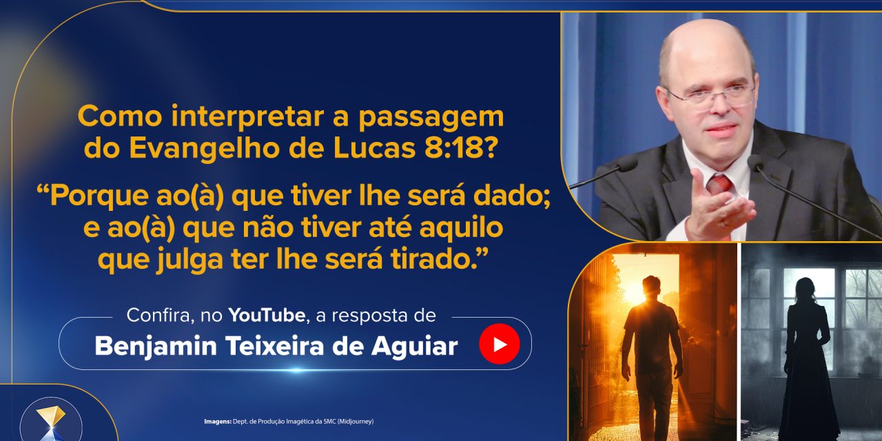 “Porque ao(à) que tiver lhe será dado; e ao(à) que não tiver até aquilo que julga ter lhe será tirado.” (Lucas 8:18)