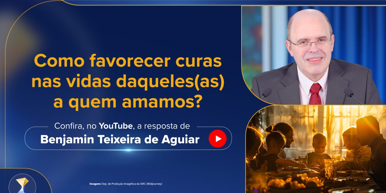 Como favorecer curas nas vidas daqueles(as) a quem amamos?