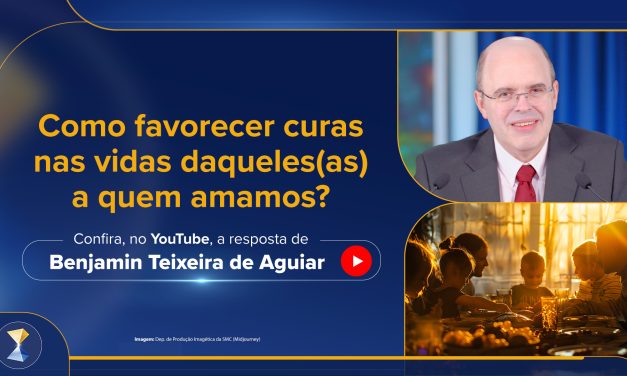 Como favorecer curas nas vidas daqueles(as) a quem amamos?