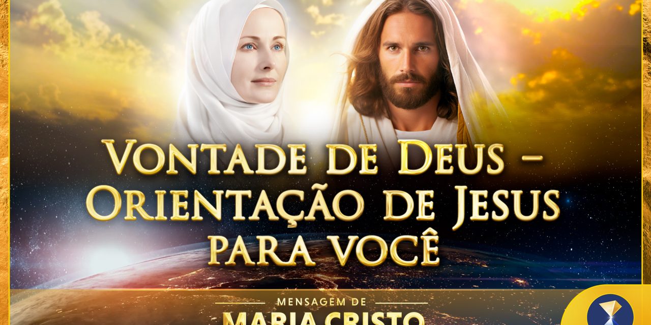 Vontade de Deus – Orientação de Jesus para você