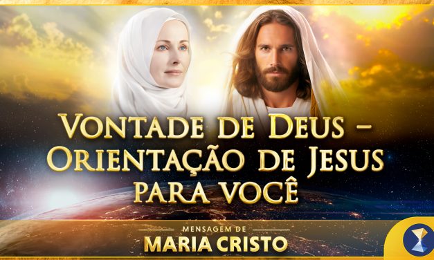 Vontade de Deus – Orientação de Jesus para você