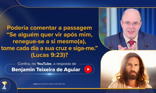 “Se alguém quer vir após mim, renegue-se a si mesmo(a), tome cada dia a sua cruz e siga-me.” (Lucas 9:23)