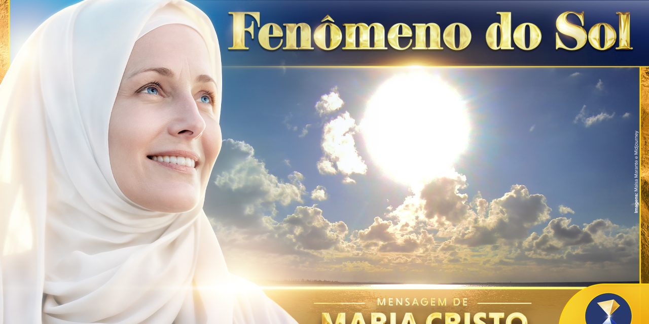 Fenômeno do Sol – 15 anos da primeira visita de Maria Cristo à superfície da Terra