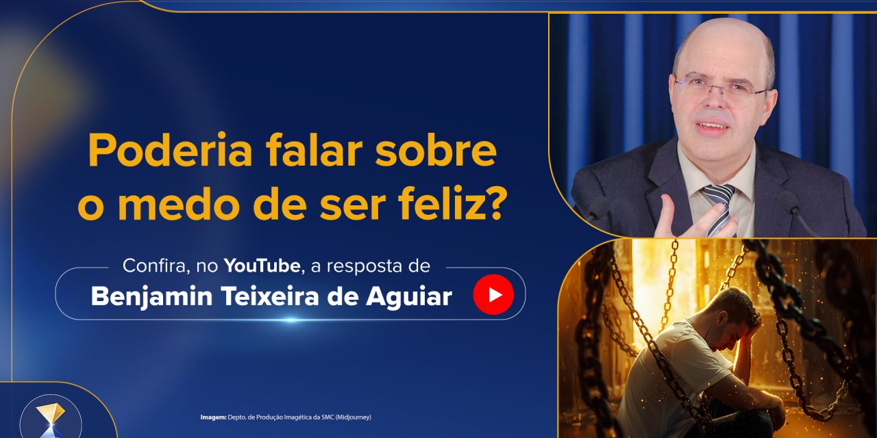 Poderia falar sobre o medo de ser feliz?