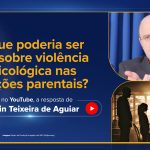 O que poderia ser dito sobre violência psicológica nas relações parentais?